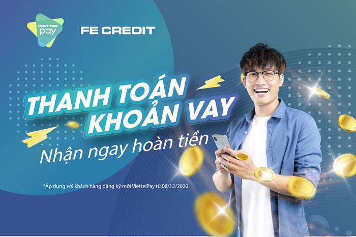 Nhận hoàn tiền tài lộc khi trả khoản vay FE CREDIT qua Viettel Pay